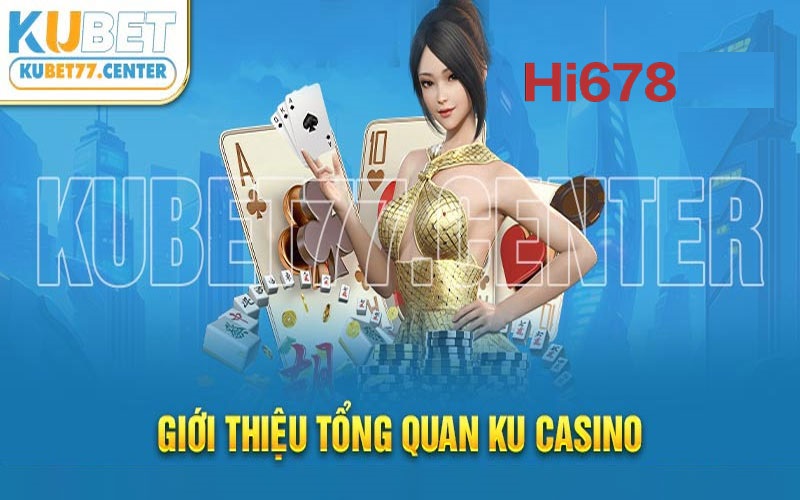 Ku Casino – Giới thiệu tổng quan và đánh giá chi tiết